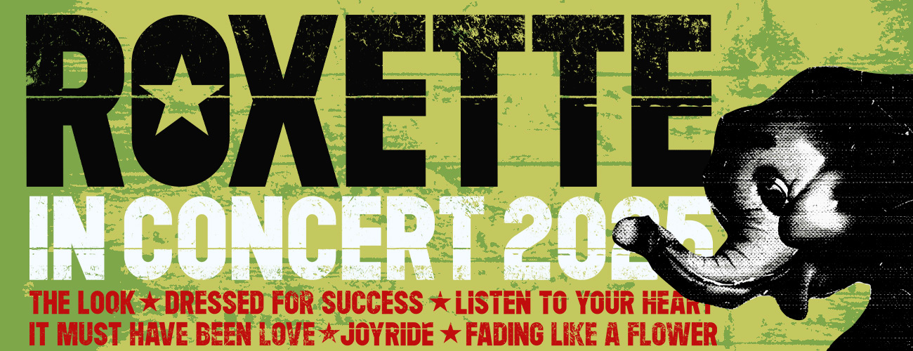 ROXETTE IN CONCERT 2025 » Mellen Events