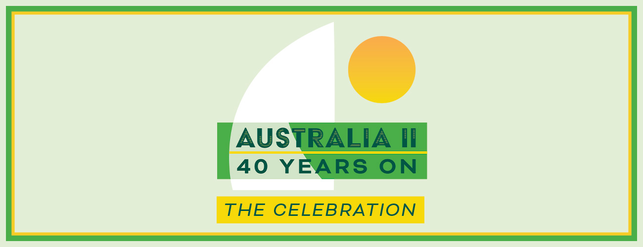 AUSTRALIA II: 40 YEARS ON - The Celebration