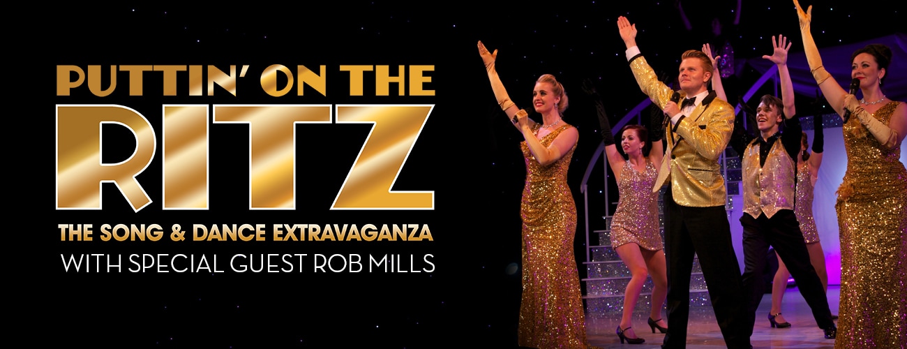 PUTTIN' ON THE RITZ with special guest Rob Mills